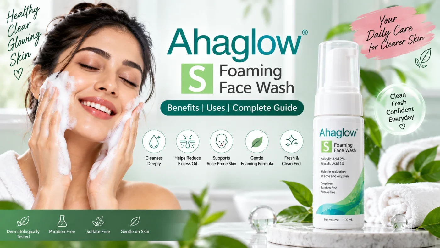 Ahaglow S Foaming Face Wash benefits with salicylic acid and glycolic acid for deep cleansing